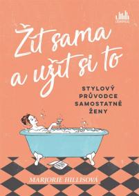 Žít sama a užít si to - Stylový průvodce samostatné ženy