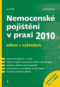 Kniha: Nemocenské pojištění v praxi 2010 - Přib Jan