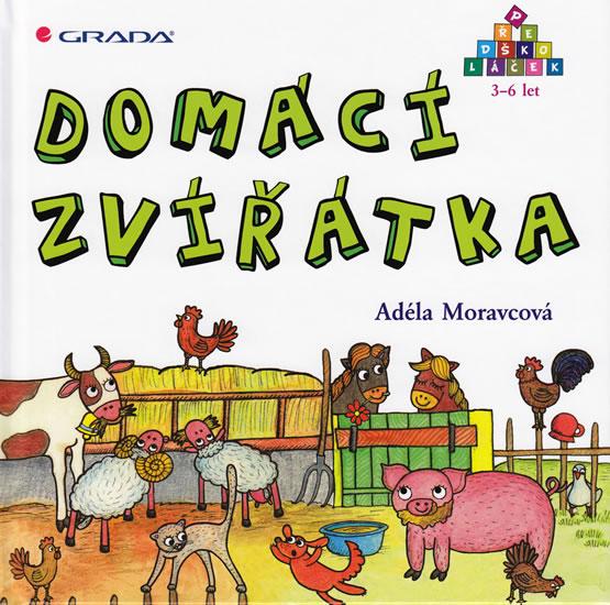 Kniha: Domácí zvířátka - Předškoláček 3-6 let - Moravcová Adéla