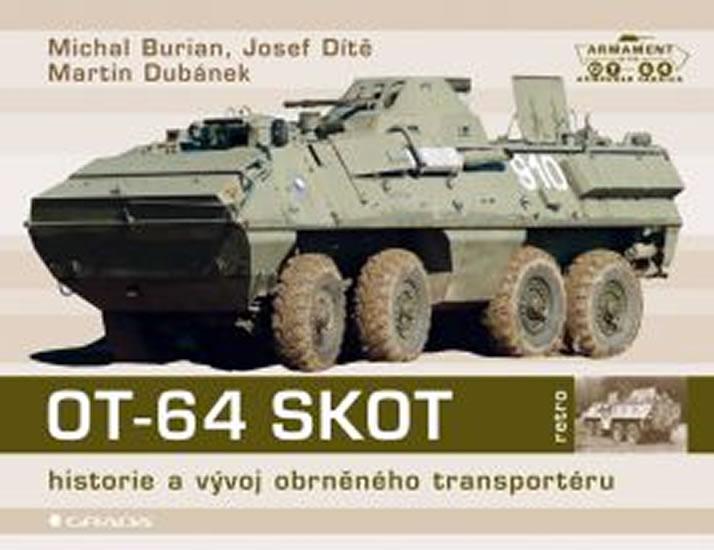 Kniha: OT-64 SKOT - Historie a vývoj obrněného transportéru - Burian, Dítě Josef, Michal