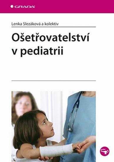 Kniha: Ošetřovatelství v pediatrii - Slezáková Lenka
