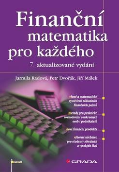 Kniha: Finanční matematika pro každého, 7.vydání - Radová J. Dvořák P., Málek J.