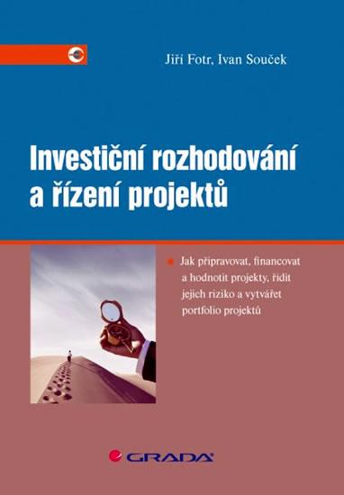 Kniha: Investiční rozhodování a řízení projektů - Fotr Jiří