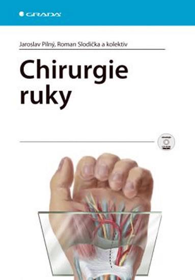 Kniha: Chirurgie ruky - Pilný Jaroslav a kolektiv Slodička Roman