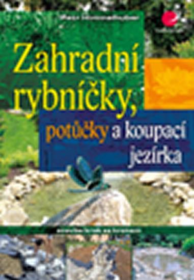 Kniha: Zahradní rybníčky, potůčky a koupací jezírka - stavba krok za krokem - Himmelhuber Peter