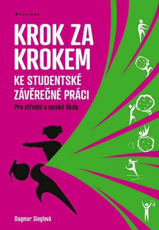 Kniha: Krok za krokem ke studentské závěrečné práci - Pro střední a vysoké školy - Sieglová Dagmar