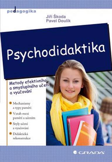 Kniha: Psychodidaktika - Metody efektivního a smysluplného učení a vyučování - Škoda Jiří, Doulík Pavel
