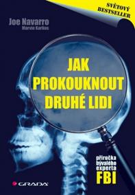 Jak prokouknout druhé lidi - Příručka bývalého experta FBI