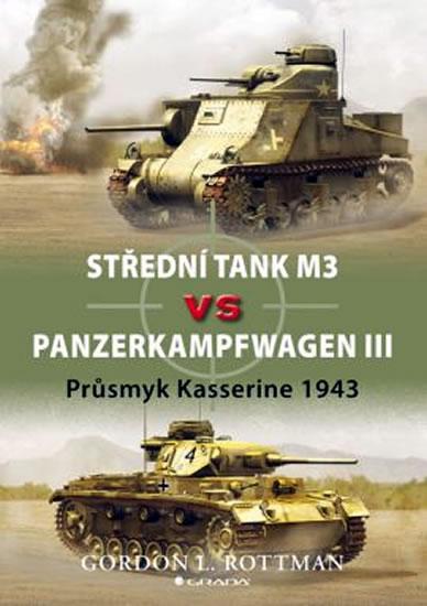 Kniha: Střední tank M3 vs Panzerkampfwagen III - Průsmyk Kasserine 1943 - Rottman Gordon L.
