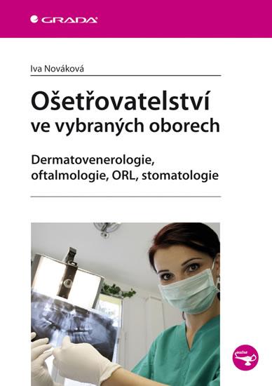 Kniha: Ošetřovatelství ve vybraných oborech - Nováková Iva