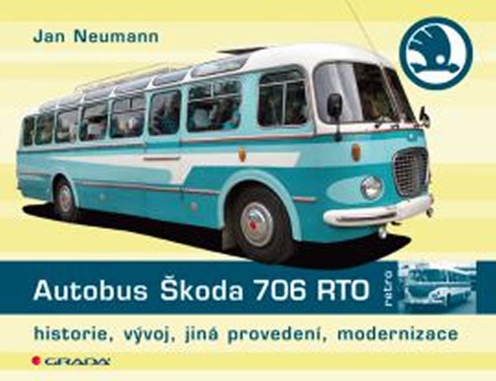 Kniha: Autobus Škoda 706 RTO - Historie, vývoj, jiná provedení, modernizace - Neumann Jan