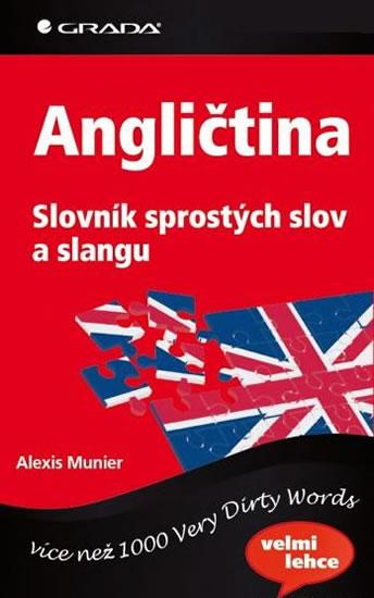 Kniha: Angličtina Slovník sprostých slov a slangu - Munier Alexis
