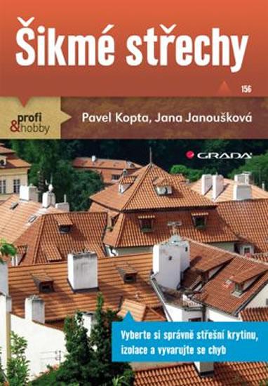 Kniha: Šikmé střechy - Kopta Pavel, Janoušková Jana