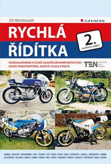 Kniha: Rychlá řídítka - Československé a české silniční závodní motocykly - Wohlmuth Jiří