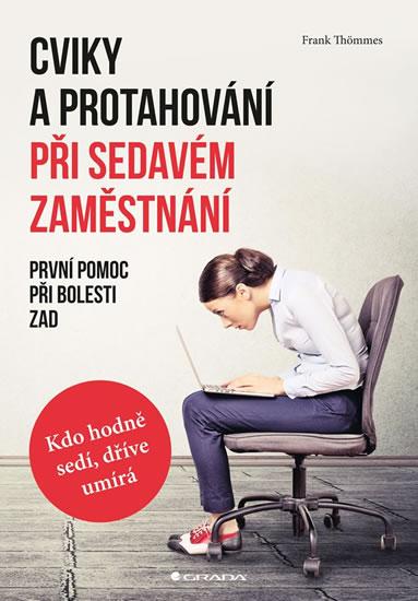 Kniha: Cviky a protahování při sedavém zaměstnání - První pomoc při bolesti zad - Thömmes Frank