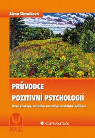 Průvodce pozitivní psychologií - Nové přístupy, aktuální poznatky, praktické aplikace