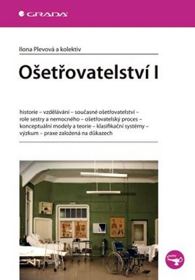 Kniha: Ošetřovatelství I - Plevová a kolektiv Ilona
