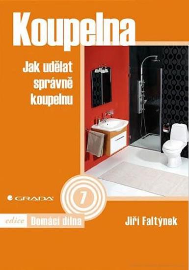 Kniha: Koupelna - Jak udělat správně koupelnu - Faltýnek Jiří