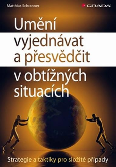 Kniha: Umění vyjednávat a přesvědčit v obtížných situacích - Schranner Matthias