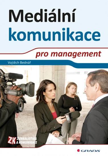 Kniha: Mediální komunikace pro management - Bednář Vojtěch