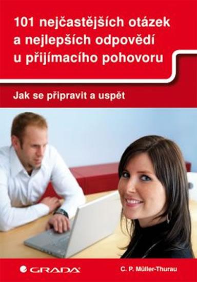 Kniha: 101 nejčastějších otázek a nejlepších odpovědí u přijímacího pohovoru - Műller-Thurau C. P.