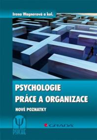 Psychologie práce a organizace - Nové poznatky