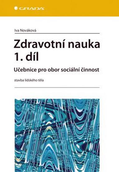 Kniha: Zdravotní nauka 1.díl -  Učebnice pro obor sociální činnost - Nováková Iva