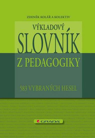 Kniha: Výkladový slovník z pedagogiky - 583 vybraných hesel - Kolář a kolektiv Zdeněk