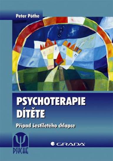 Kniha: Psychoterapie dítěte -  Případ šestiletého chlapce - Pöthe Peter