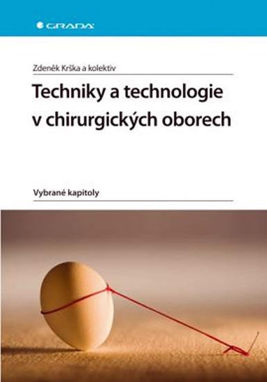 Kniha: Techniky a technologie v chirurgických oborech - Krška a kolektiv Zdeněk