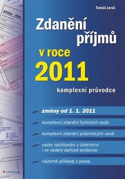 Kniha: Zdanění příjmů v roce 2011 - komplexní průvodce - Jaroš Tomáš