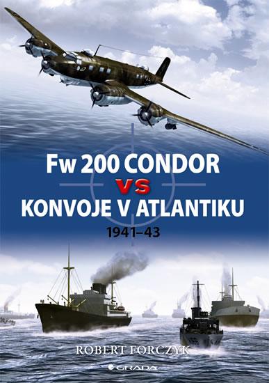 Kniha: Fw 200 Condor vs konvoje v Atlantiku 1941Ę43 - Forczyk Robert