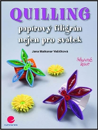 Kniha: Quilling - Papírový filigrán nejen pro svátek - Maiksnar Vašíčková Jana