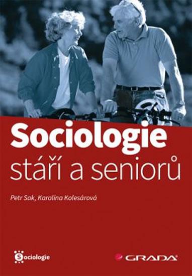 Kniha: Sociologie stáří a seniorů - Sak Petr, Kolesárová Karolína