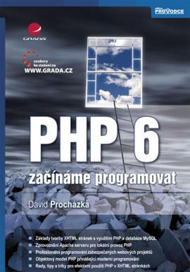 Kniha: PHP 6 - začínáme programovat - Procházka David