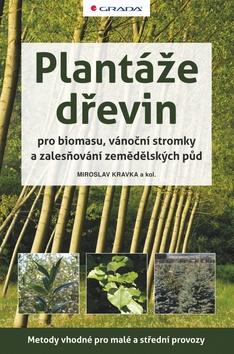 Kniha: Plantáže dřevin pro biomasu, vánoční stromky a zalesňování zemědělských půd - Kravka a kolektív Miroslav