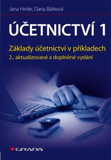 Kniha: Účetnictví 1 - Aplikace principů a technik - 2. vydání - Hinke Jana, Bárková Dana