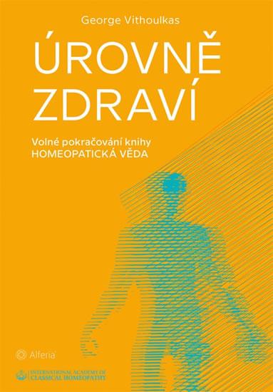 Kniha: Úrovně zdraví - Volné pokračování knihy Homeopatická věda - Vithoulkas George