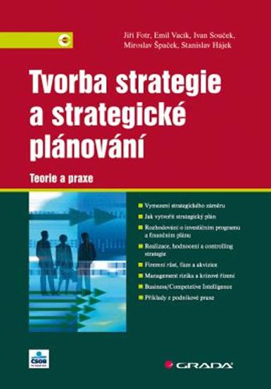Kniha: Tvorba strategie a strategické plánování - Teorie a praxe - Fotr Jiří