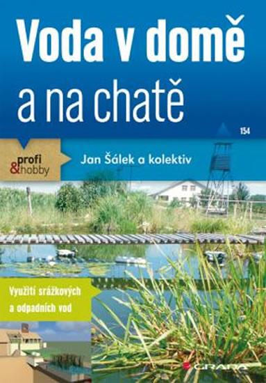 Kniha: Voda v domě a na chatě -  Využití srážkových a odpadních vod - Šálek a kolektiv Jan
