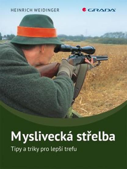 Kniha: Myslivecká střelba - Tipy a triky pro lepší trefu - Weidinger Heinrich