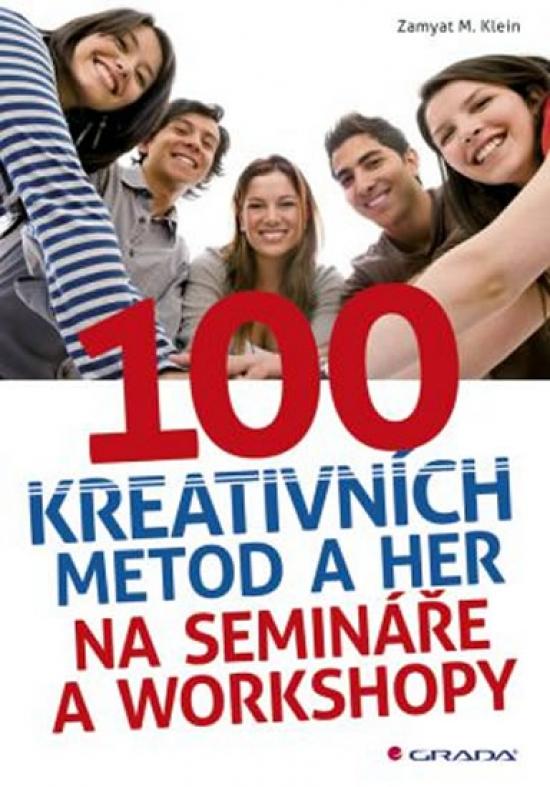 Kniha: 100 kreativních metod a her na semináře a workshopy - Zaymat M.Klein