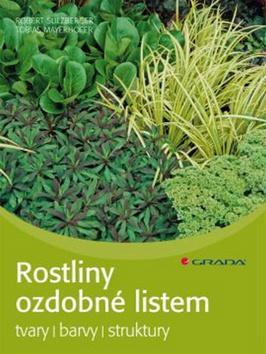 Kniha: Rostliny ozdobné listem - tvary, barvy, struktury - Sulzberger, Mayerhofer Tobias, Robert