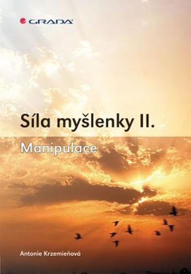 Kniha: Síla myšlenky II. - Manipulace - Krzemieňová Antonie