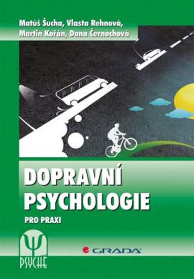 Kniha: Dopravní psychologie pro praxi - Výběr, výcvik a rehabilitace řidičů - Šucha Matúš