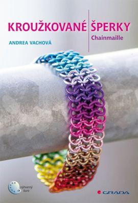 Kniha: Kroužkované šperky - Chainmaille - Vachová Andrea