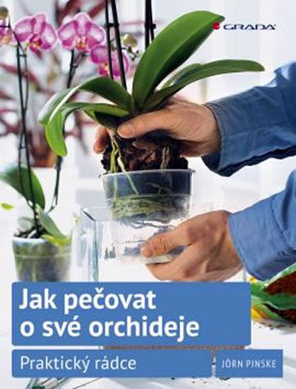 Kniha: Jak pečovat o své orchideje - Praktický rádce - Pinske Jörn