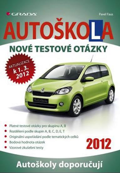 Kniha: Autoškola - Nové testové otázky 2012 - Faus Pavel