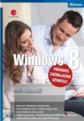 Kniha: Windows 8 - průvodce začínajícího uživatele - Pecinovský Josef