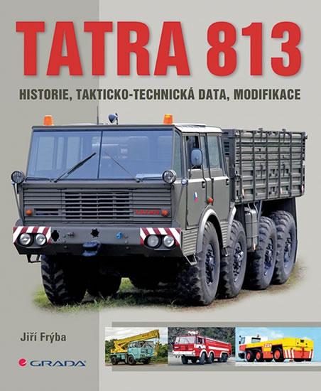 Kniha: Tatra 813 - historie, takticko-technická data, modifikace - Frýba Jiří